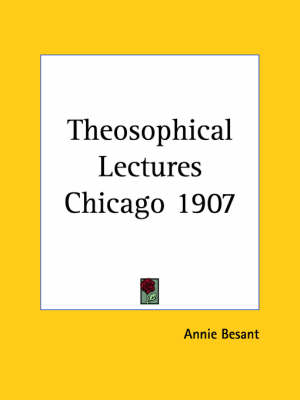 Theosophical Lectures Chicago 1907 (1907)