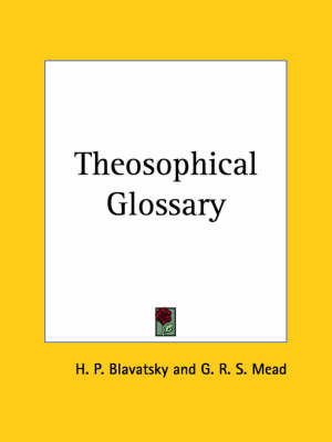 Theosophical Glossary (1918) - H. P. Blavatsky, G. R. S. Mead