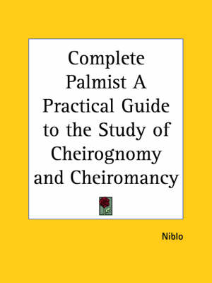 Complete Palmist a Practical Guide to the Study of Cheirognomy and Cheiromancy (1900) -  "Niblo"
