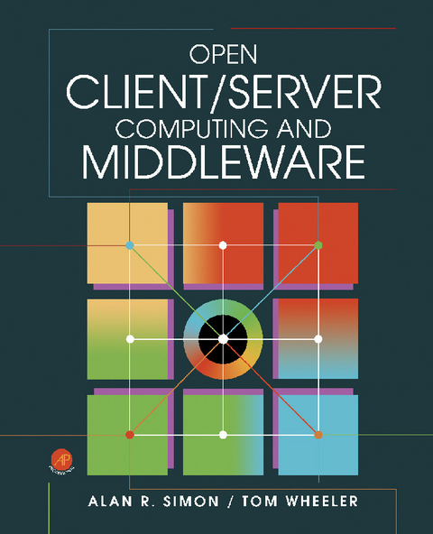 Open Client/Server Computing and Middleware -  Alan R. Simon,  Tom Wheeler