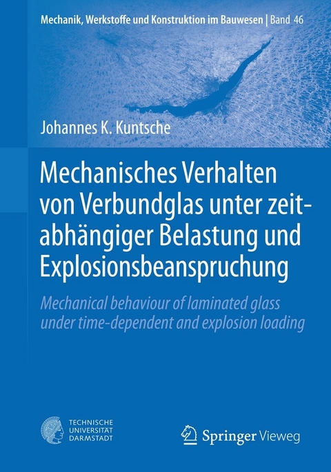 Mechanisches Verhalten von Verbundglas unter zeitabh&auml;ngiger Belastung und Explosionsbeanspruchung - Johannes K. Kuntsche
