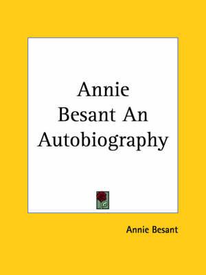Annie Besant an Autobiography (1893) - Annie Besant