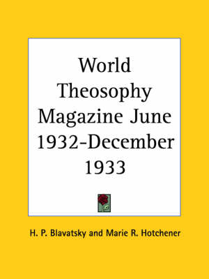 World Theosophy Magazine (June 1932-December 1933) - H. P. Blavatsky