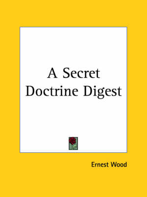 A Secret Doctrine Digest - Ernest Wood