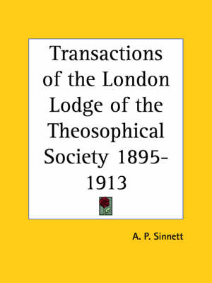 Transactions of the London Lodge of the Theosophical Society (1895-1913)