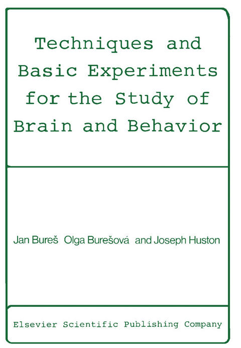Techniques and Basic Experiments for the Study of Brain and Behavior -  Jan Bures,  Olga Buresova,  Joseph P. Huston