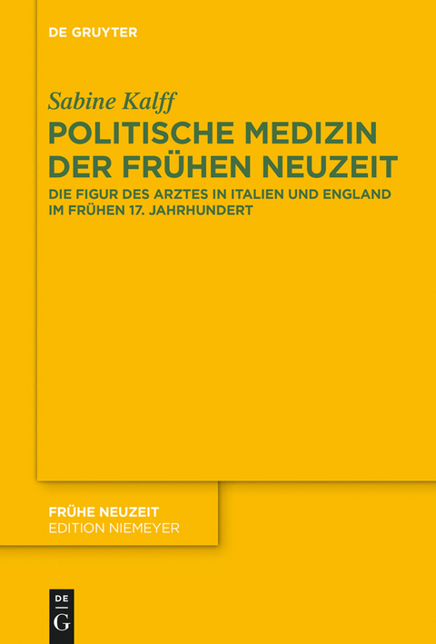 Politische Medizin der Fr&uuml;hen Neuzeit - Sabine Kalff