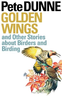 Golden Wings and Other Stories About Birders and Birding