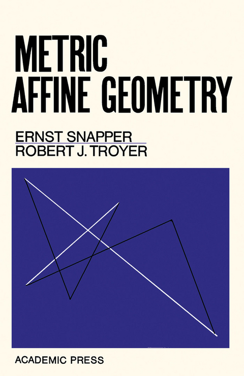 Metric Affine Geometry -  Ernst Snapper,  Robert J. Troyer