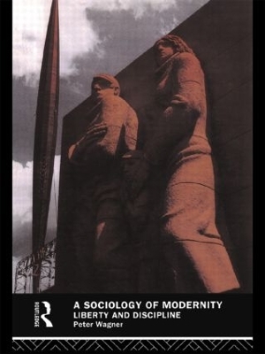 A Sociology of Modernity - Peter Wagner