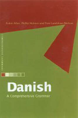 Danish: A Comprehensive Grammar - Tom Lundskaer-Nielsen, Philip Holmes, Robin Allan