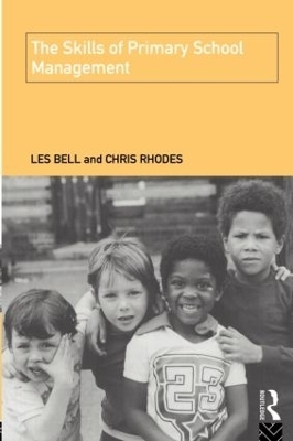 The Skills of Primary School Management - Les Bell, Chris Rhodes