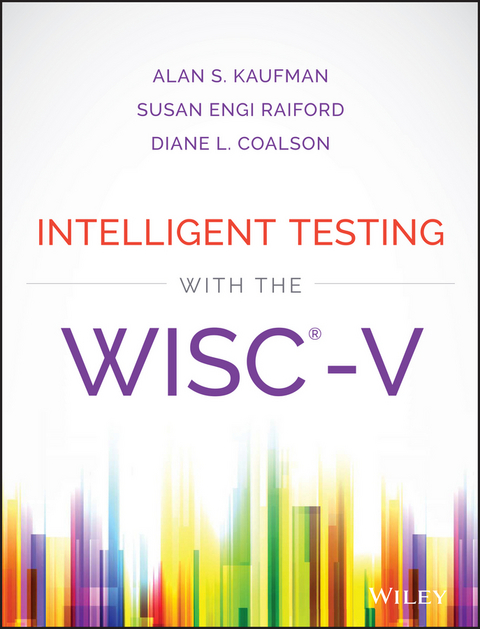 Intelligent Testing with the WISC-V -  Diane L. Coalson,  Alan S. Kaufman,  Susan Engi Raiford