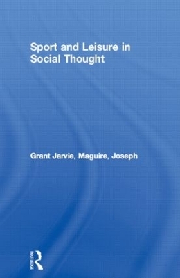 Sport and Leisure in Social Thought - Grant Jarvie, Joseph Maguire