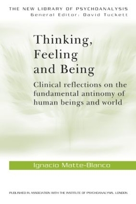 Thinking, Feeling, and Being - Ignacio Matte-Blanco