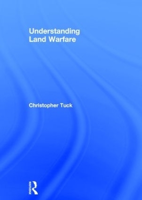 Understanding Land Warfare - Christopher Tuck