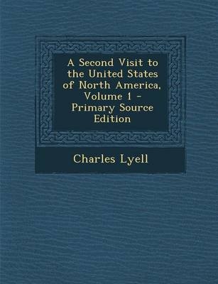 A Second Visit to the United States of North America, Volume 1 - Primary Source Edition