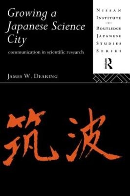 Growing a Japanese Science City - James W. Dearing