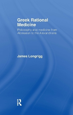 Greek Rational Medicine - James Longrigg