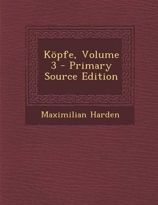 Kopfe, Volume 3 - Maximilian Harden