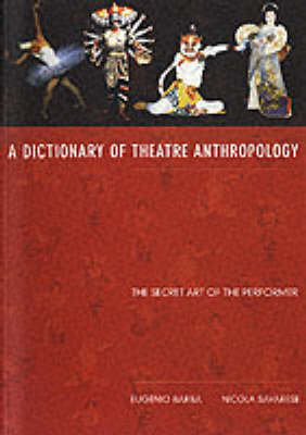 A Dictionary of Theatre Anthropology - Eugenio Barba, Nicola Savarese