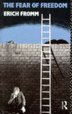 The Fear of Freedom - Erich Fromm