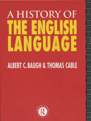 A History of the English Language - Albert  C Baugh, Thomas Cable