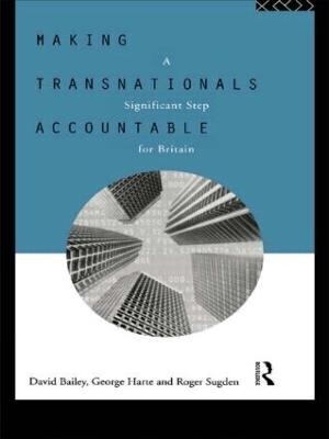 Making Transnationals Accountable - David Bailey, George Harte, Roger Sugden