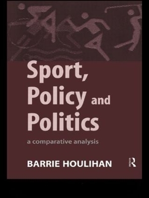 Sport, Policy and Politics - Barrie Houlihan