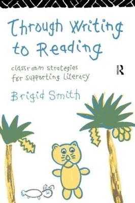 Through Writing to Reading - Brigid Smith