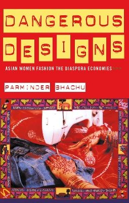 Dangerous Designs - Parminder Bhachu