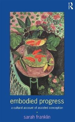 Embodied Progress - Sarah Franklin