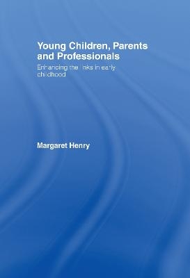 Young Children, Parents and Professionals - Margaret Henry