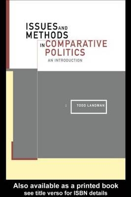 Issues and Methods in Comparative Politics - Todd Landman