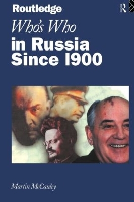Who's Who in Russia since 1900 - Martin McCauley