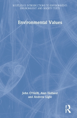 Environmental Values - John O'Neill, Alan Holland, Andrew Light