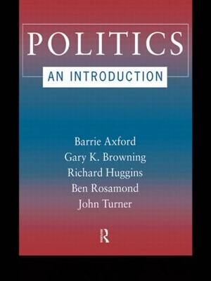 Politics: An Introduction - Barrie Axford, Victoria Browne, Richard Huggins, Rico Isaacs
