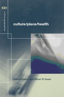 Culture/Place/Health - Wilbert M. Gesler, Robin A. Kearns