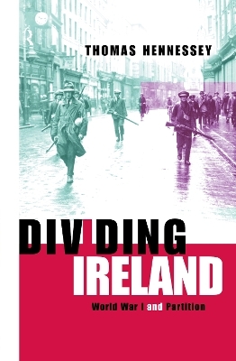Dividing Ireland - Thomas Hennessey