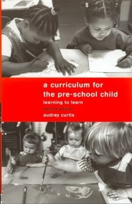 A Curriculum for the Pre-School Child - Audrey Curtis