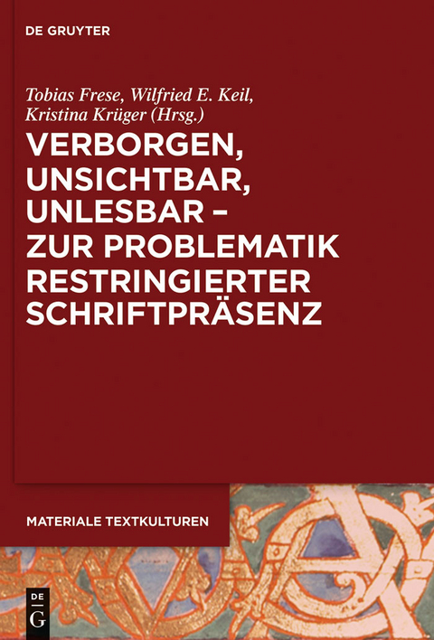 Verborgen, unsichtbar, unlesbar - zur Problematik restringierter Schriftpr&auml;senz - 