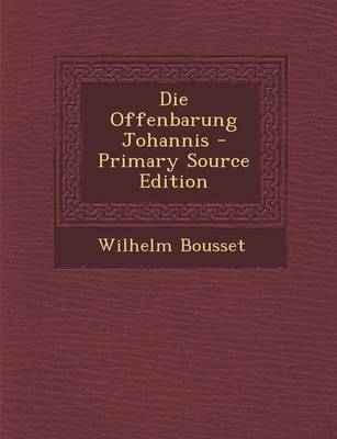 Die Offenbarung Johannis - Primary Source Edition - Wilhelm Bousset