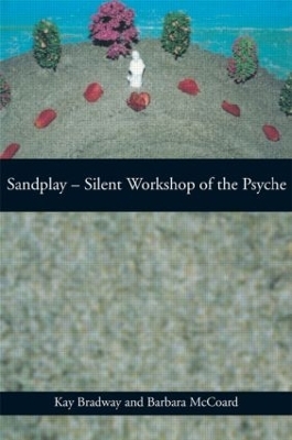 Sandplay: Silent Workshop of the Psyche - Kay Bradway, Barbara McCoard