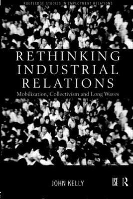 Rethinking Industrial Relations - John Kelly