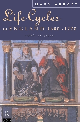 Life Cycles in England 1560-1720 - Mary Abbott