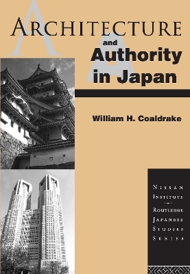Architecture and Authority in Japan - William H. Coaldrake