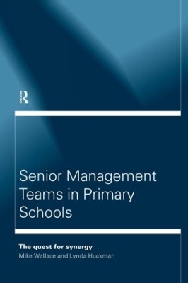 Senior Management Teams in Primary Schools - Lynda Huckman, Michael Wallace