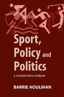 Sport, Policy and Politics - Barrie Houlihan