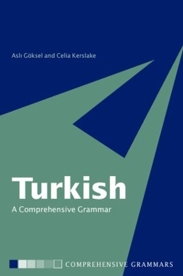 Turkish: A Comprehensive Grammar - Aslı Göksel, Celia Kerslake