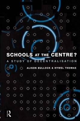 Schools at the Centre - Alison Bullock, Hywel Thomas